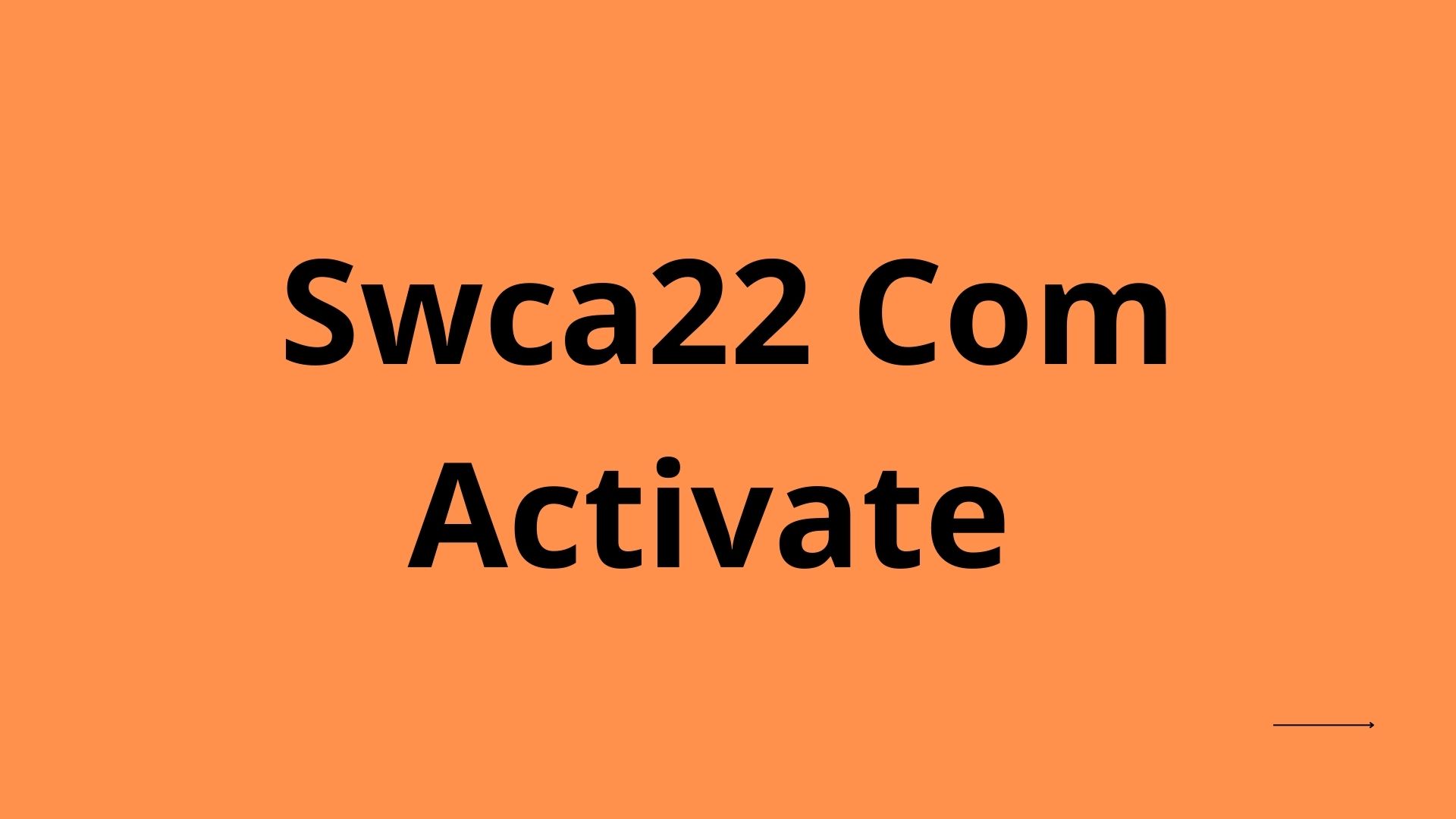 Swca22 Com Activate (2022) Everything You Need To Know!