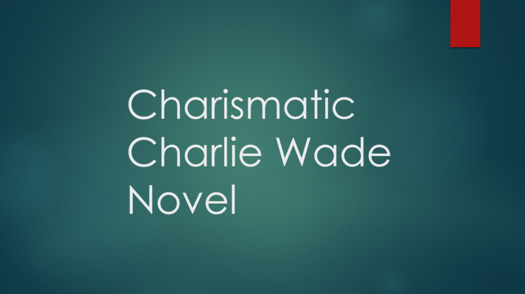 The Charismatic Charlie Wade