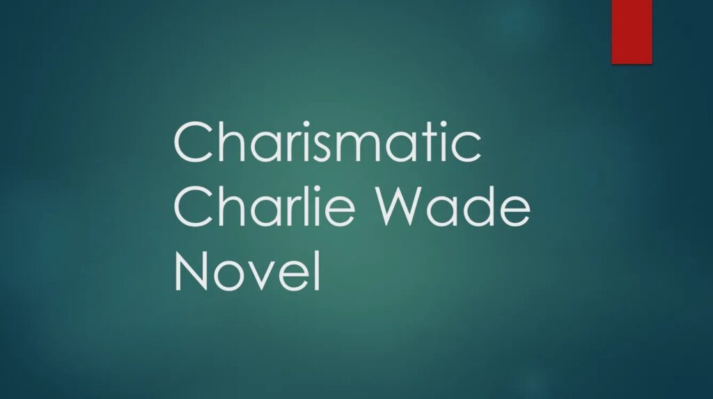 The Charismatic Charlie Wade Tagalog Full Story