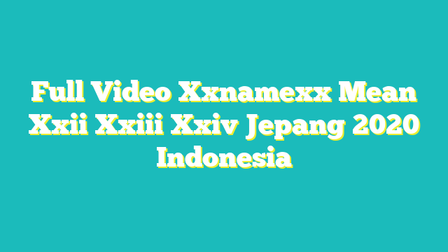 Xxnamexx Mean Xxii Xxiii Xxiv Jepang 2020 Indonesia