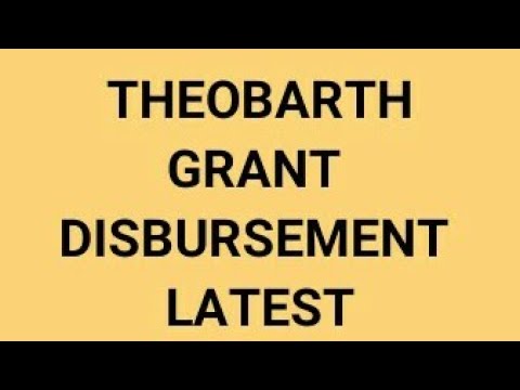 Theobarth Grant Disbursement Update Today