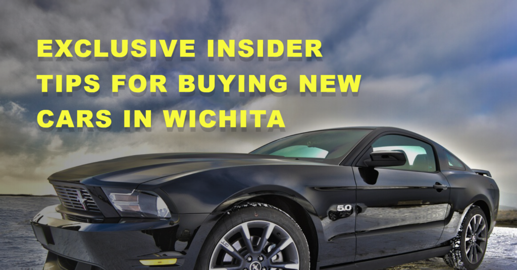 Exclusive Insider Tips for Buying New Cars in Wichita