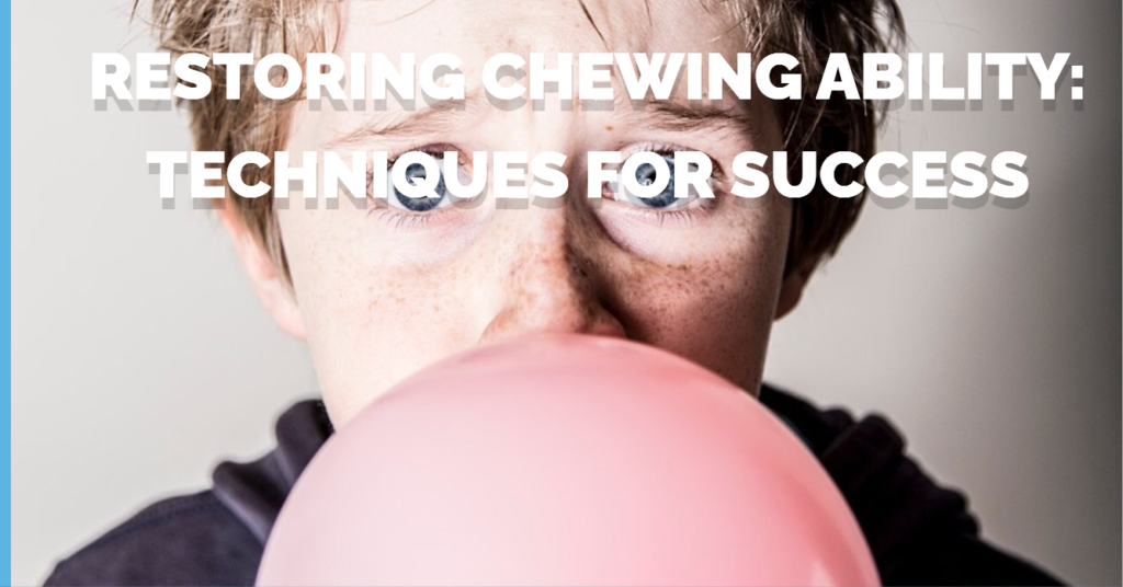 Restoring Chewing Ability techniques for Success