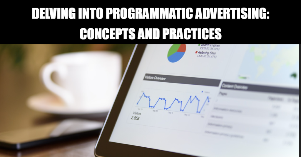 Delving into Programmatic Advertising