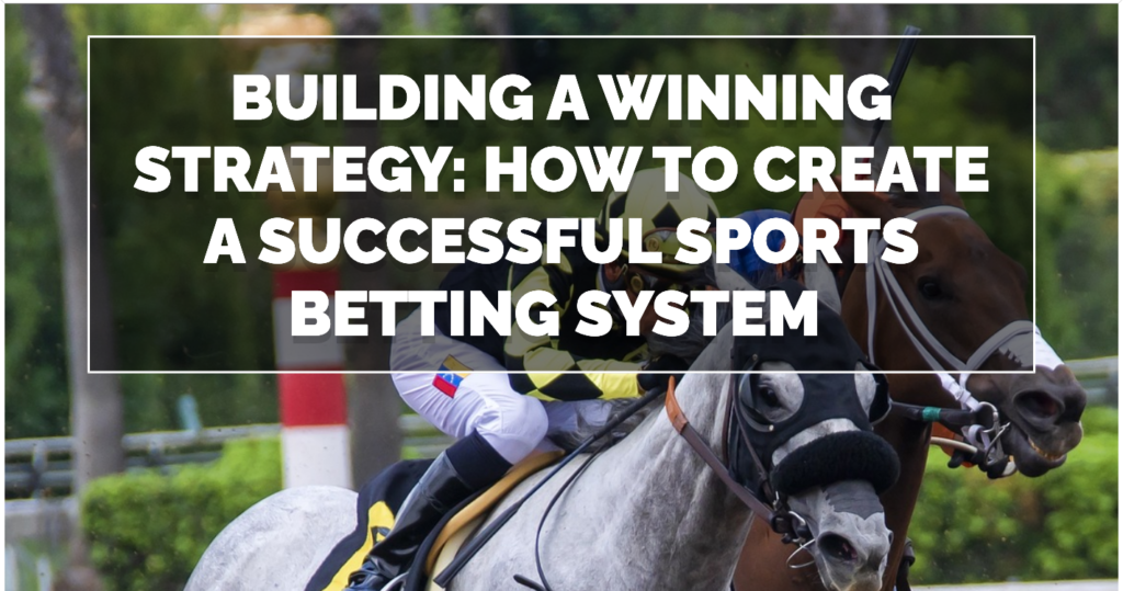 How to Create a Successful Sports Betting System