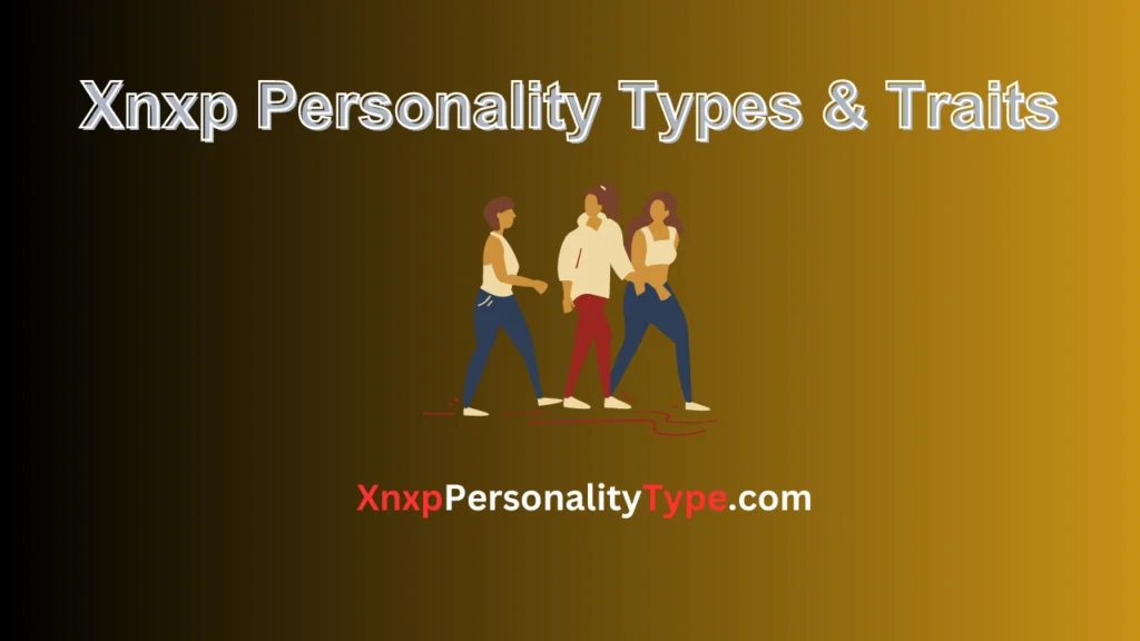 Xnxp Personality Type Traits