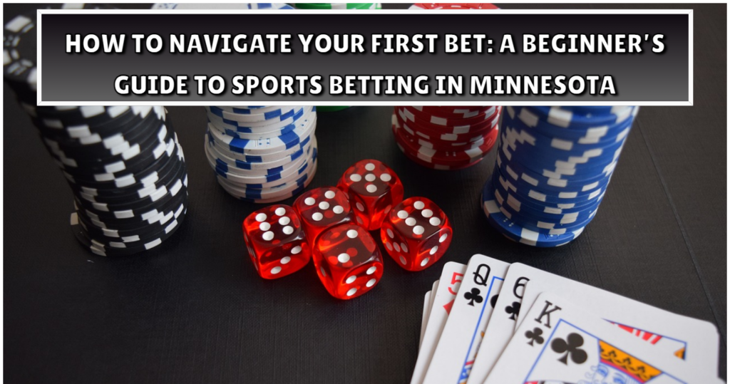 How to Navigate Your First Bet A Beginners Guide to Sports Betting in Minnesota