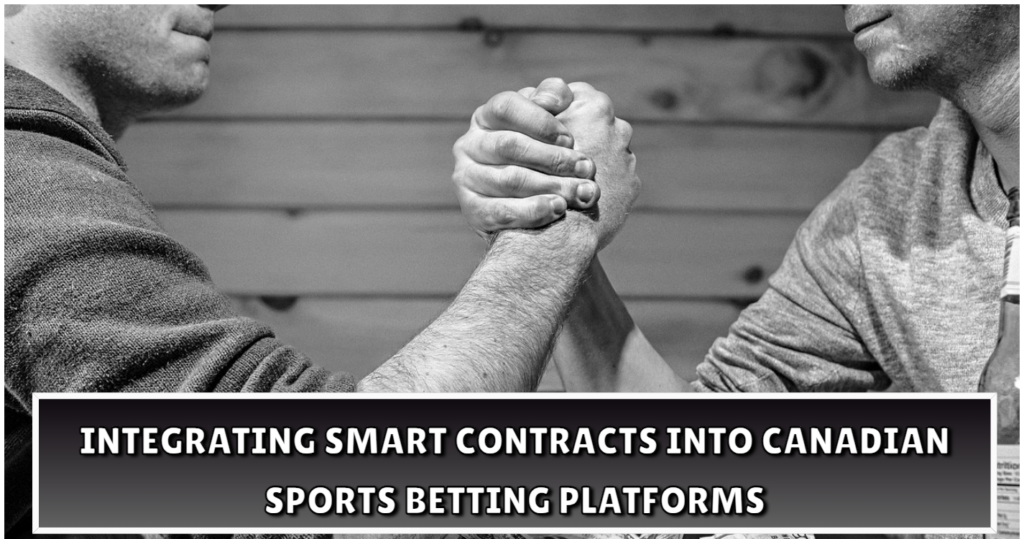 Integrating Smart Contracts into Canadian Sports Betting Platforms