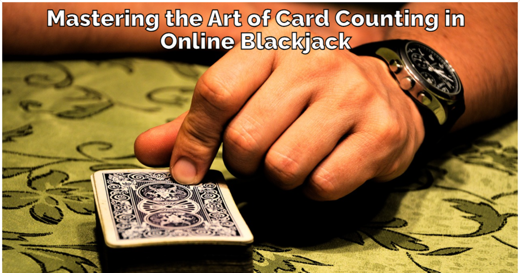 Mastering the Art of Card Counting in Online Blackjack