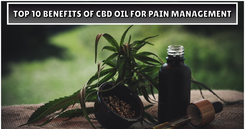 Top 10 Benefits of CBD Oil for Pain Management