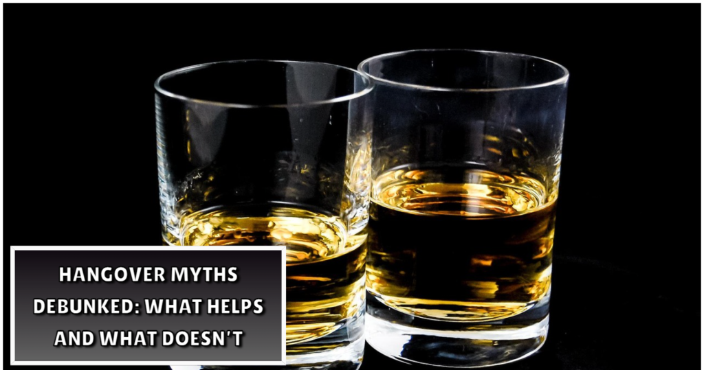 Hangover Myths Debunked What Helps and What Doesnt