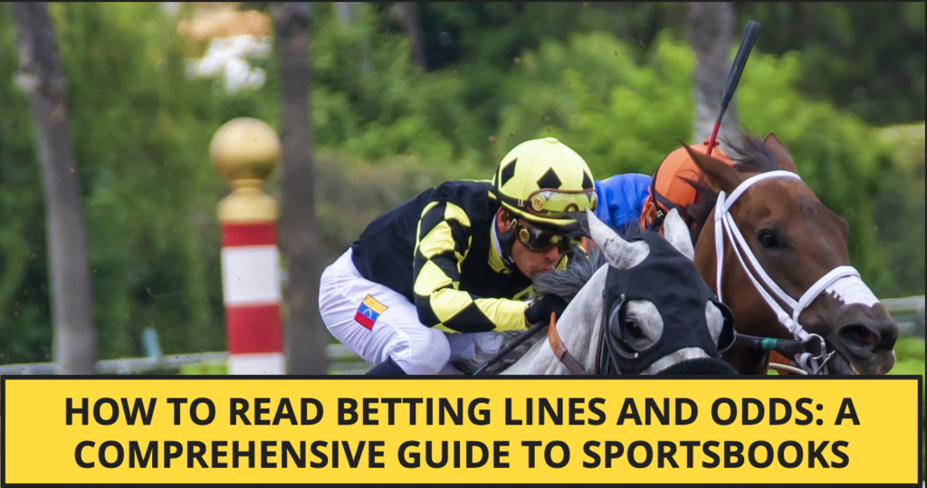 How to Read Betting Lines and Odds A Comprehensive Guide to Sportsbooks