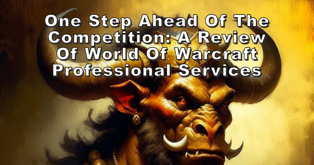 One Step Ahead of the Competition A Review of World of Warcraft Professional Services